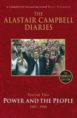 The Alastair Campbell Diaries, Volume Two: Power and the People, 1997-1999, The Complete Edition