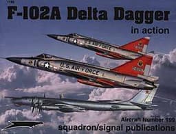 F-102 Delta Dagger In Action   Aircraft No. 199